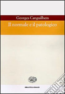 Il normale e il patologico libro di Canguilhem Georges