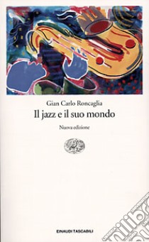 Il jazz e il suo mondo libro di Roncaglia G. Carlo