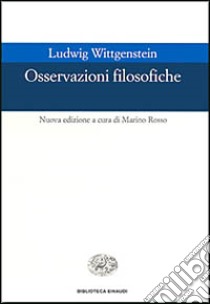 Osservazioni filosofiche libro di Wittgenstein Ludwig; Rosso M. (cur.)