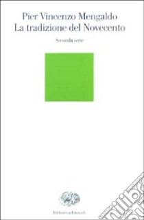 La tradizione del Novecento. Seconda serie libro di Mengaldo Pier Vincenzo