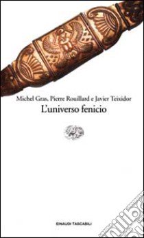 L'universo fenicio libro di Gras Michel; Rouillard Pierre; Teixidor Javier