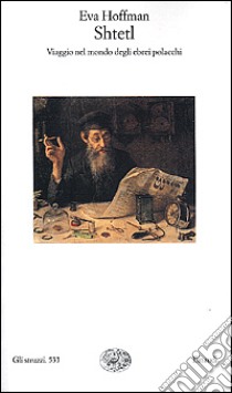 Shtetl. Viaggio nel mondo degli ebrei polacchi libro di Hoffman Eva