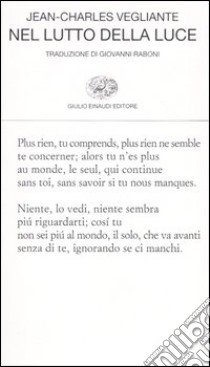 Nel lutto della luce. Poesie 1982-1997. Testo francese a fronte libro di Vegliante Jean-Charles