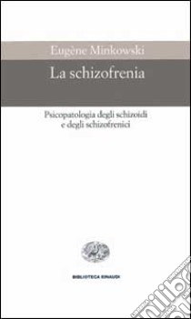 La schizofrenia libro di Minkowski Eugène