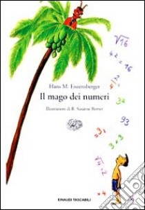 Il mago dei numeri. Un libro da leggere prima di addormentarsi, dedicato a chi ha paura della matematica libro di Enzensberger Hans Magnus