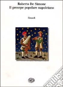 Il presepe popolare napoletano libro di De Simone Roberto