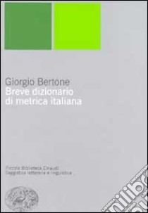 Breve dizionario di metrica italiana libro di Bertone Giorgio