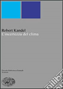 L'incertezza del clima libro di Kandel Robert