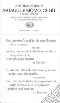 Artaud le Mômo, Ci-gît e altre poesie. Testo francese a fronte libro di Artaud Antonin; Bongiorno G. (cur.)