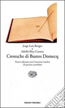 Cronache di Bustos Domecq libro di Borges Jorge L.; Bioy Casares Adolfo; Felici G. (cur.)