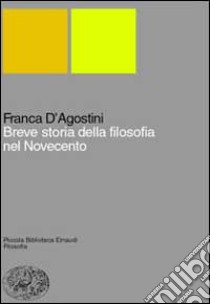 Breve storia della filosofia nel Novecento. L'anomalia paradigmatica libro di D'Agostini Franca