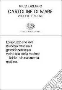 Cartoline di mare vecchie e nuove libro di Orengo Nico