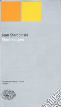 Montesquieu libro di Starobinski Jean