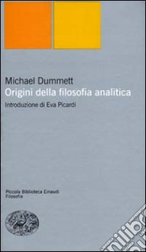 Origini della filosofia analitica libro di Dummett Michael; Picardi E. (cur.)