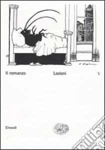 Il romanzo. Vol. 5: Lezioni libro di Moretti F. (cur.); Mengaldo P. V. (cur.); Franco E. (cur.)