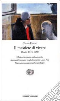 Il mestiere di vivere. 1935-1950 libro di Pavese Cesare