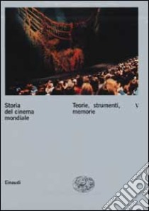 Storia del cinema mondiale. Vol. 5: Teorie, strumenti, memorie libro di Brunetta G. P. (cur.)