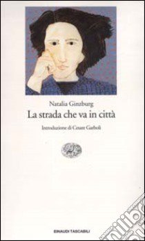 La strada che va in città libro di Ginzburg Natalia