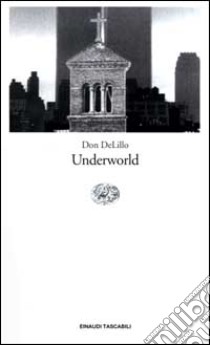 Underworld libro di DeLillo Don