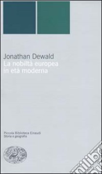 La nobiltà europea in età moderna libro di Dewald Jonathan