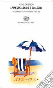 Spiaggia, sdraio e solleone libro di Orengo Nico