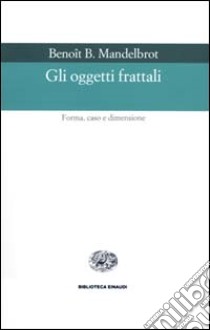 Gli oggetti frattali libro di Mandelbrot Benoît B.