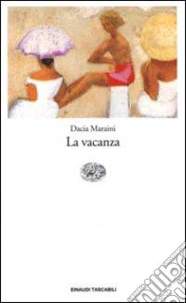 La vacanza libro di Maraini Dacia