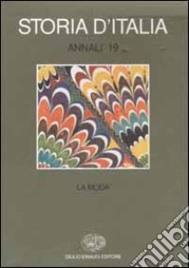 Storia d'Italia. Annali. Vol. 19: La moda libro di Belfanti C. M. (cur.); Giusberti F. (cur.)