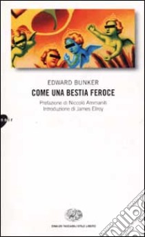 Come una bestia feroce libro di Bunker Edward