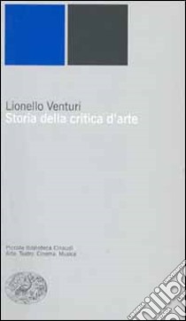 Storia della critica d'arte libro di Venturi Lionello