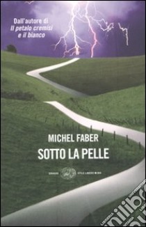 Sotto la pelle libro di Faber Michel