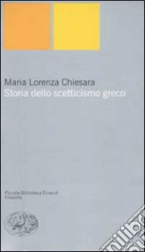 Storia dello scetticismo greco libro di Chiesara M. Lorenza