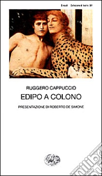 Edipo a Colono libro di Cappuccio Ruggero