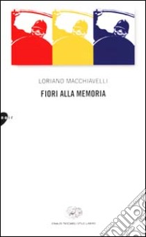 Fiori alla memoria libro di Macchiavelli Loriano