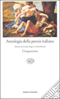 Antologia della poesia italiana. Vol. 4: Il Cinquecento libro di Segre C. (cur.); Ossola C. (cur.)