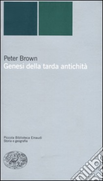 Genesi della tarda antichità libro di Brown Peter