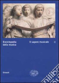 Enciclopedia della musica. Vol. 2: Il sapere musicale libro