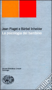 La psicologia del bambino libro di Piaget Jean; Inhelder Bärbel