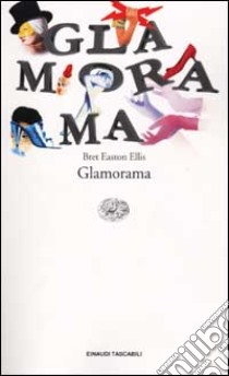 Glamorama libro di Ellis Bret E.