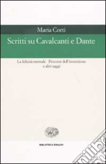 Scritti su Cavalcanti e Dante libro di Corti Maria