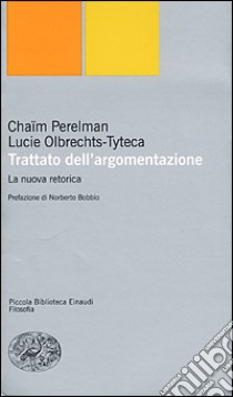 Trattato dell'argomentazione. La nuova retorica libro di Perelman Chaïm; Olbrechts-Tyteca Lucie