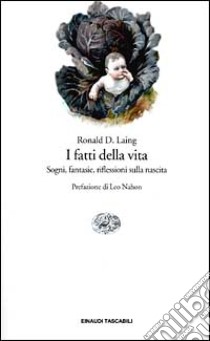 I fatti della vita. Sogni, fantasie, riflessioni sulla nascita libro di Laing Ronald D.