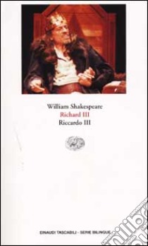 Richard III-Riccardo III libro di Shakespeare William; Bertinetti P. (cur.)