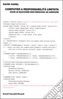 Computer a responsabilità limitata. Dove le macchine non riescono ad arrivare libro di Harel David
