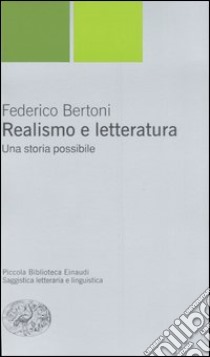 Realismo e letteratura. Una storia possiblie libro di Bertoni Federico