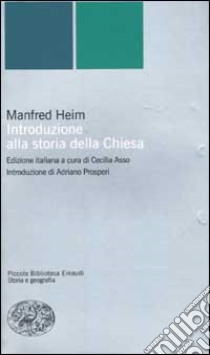 Introduzione alla storia della Chiesa libro di Heim Manfred; Asso C. (cur.)