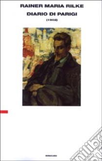 Diario di Parigi (1902) libro di Rilke Rainer Maria; Lavagetto A. (cur.)