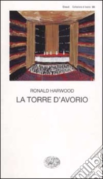 La torre d'avorio libro di Harwood Ronald; D'Amico M. (cur.)