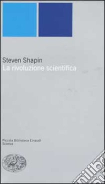 La rivoluzione scientifica libro di Shapin Steven