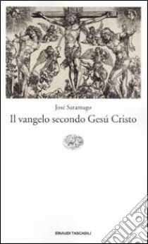 Il Vangelo secondo Gesù Cristo libro di Saramago José